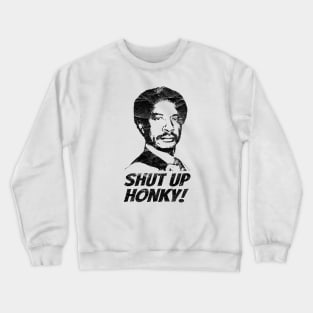 WHITE ART - The Jeffersons - Shut Up Honky! Crewneck Sweatshirt